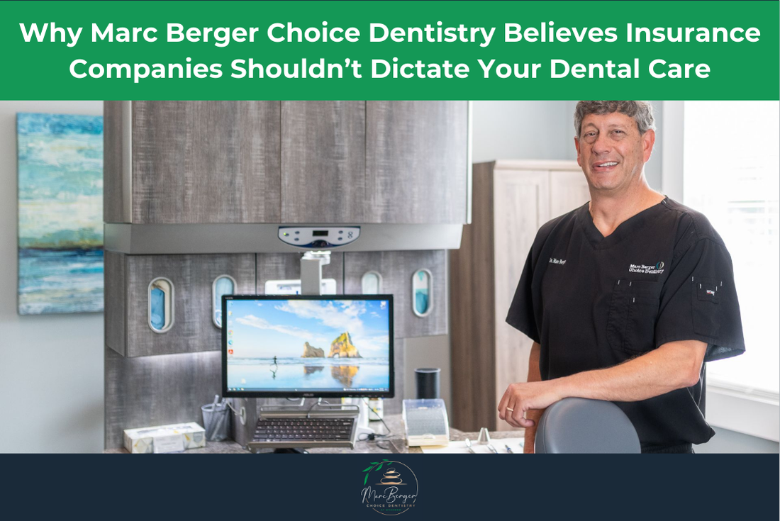Why Marc Berger Choice Dentistry Believes Insurance Companies Shouldn’t Dictate Your Dental Care